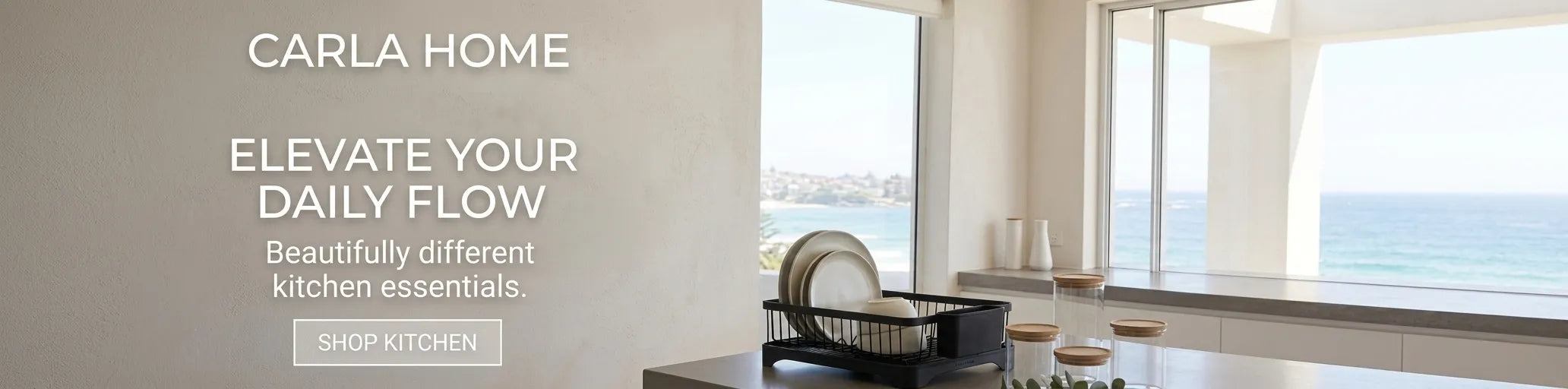 CARLA HOME ELEVATE YOUR DAILY FLOW Beautifully different kitchen essentials. SHOP KITCHEN